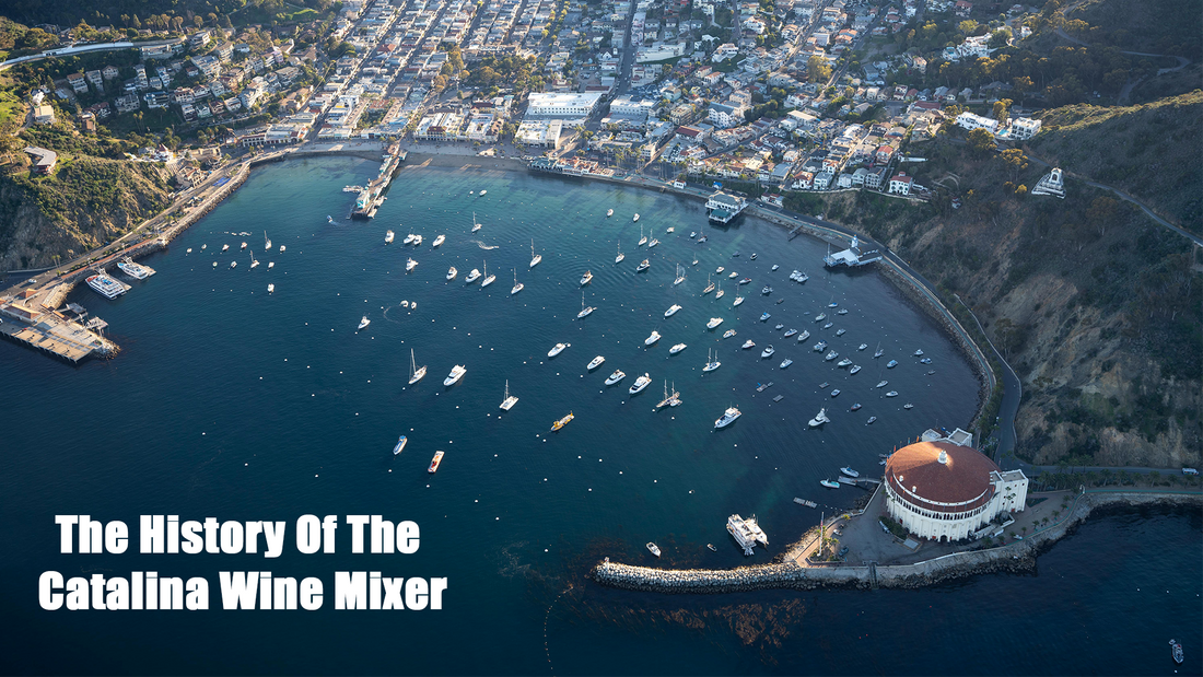 The History Of The Catalina Wine Mixer